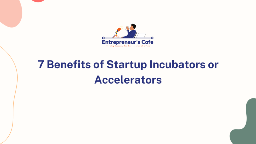benefits of startup incubators